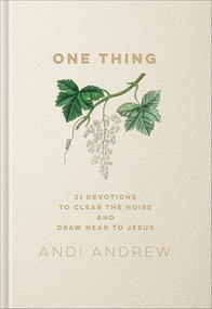 One Thing (21 Devotions to Clear the Noise and Draw Near to Jesus) by Andi Andrew, 9781540903501
