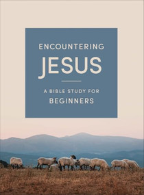 Encountering Jesus (A Bible Study for Beginners) by Bethany House Publishers, 9780764246555