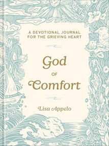 God of Comfort (A Devotional Journal for the Grieving Heart) by Lisa Appelo, 9780764246036