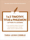 1 & 2 Timothy, Titus & Philemon (Letters to Leaders--a 10-Week Bible Study on Sound Doctrine and Godly Behavior) by Tara-Leigh Cobble, 9780764245909