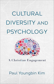 Cultural Diversity and Psychology (A Christian Engagement) by Paul Youngbin Kim, 9781540967565