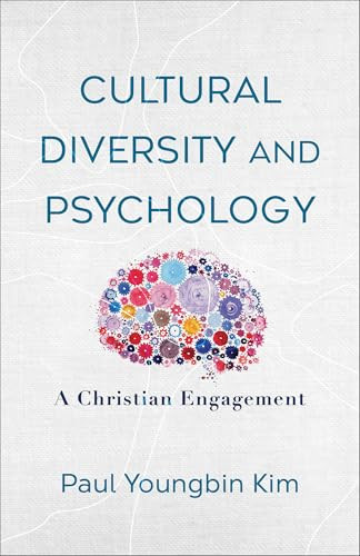 Cultural Diversity and Psychology (A Christian Engagement) by Paul Youngbin Kim, 9781540967565