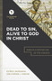 Dead to Sin, Alive to God in Christ (Romans 6 for the Life of the Church) by Klyne R. Snodgrass, Stephen J. Chester, Stephen B. Chapman, 9781540960658