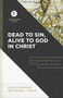 Dead to Sin, Alive to God in Christ (Romans 6 for the Life of the Church) by Klyne R. Snodgrass, Stephen J. Chester, Stephen B. Chapman, 9781540960658