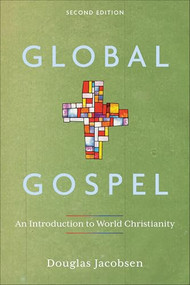 Global Gospel (An Introduction to World Christianity) by Douglas Jacobsen, 9781540969484