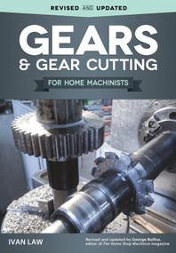 Gears and Gear Cutting for Home Machinists by Ivan Law, 9781565239173