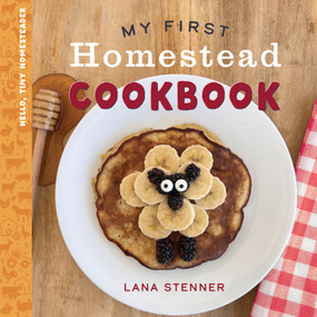 My First Homestead Cookbook by Lana Stenner, 9780736991919