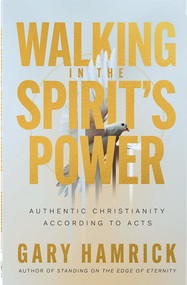 Walking in the Spirit's Power (Authentic Christianity According to Acts) by Gary Hamrick, 9780736992459