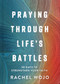 Praying Through Life's Battles (90 Days to Strengthen Your Faith) by Rachel Wojo, 9780736992534