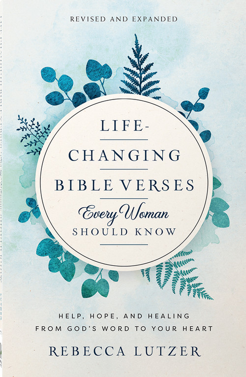 Life-Changing Bible Verses Every Woman Should Know (Help, Hope, and Healing from God's Word to Your Heart) by Rebecca Lutzer, 9780736992817