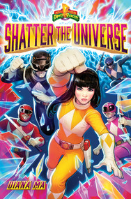 Shatter the Universe (Mighty Morphin Power Rangers Book 2) (A Novel) by Diana Ma, 9781419775833