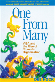 One from Many (VISA and the Rise of Chaordic Organization) by Dee Hock, 9781576753323