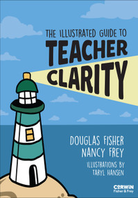 The Illustrated Guide to Teacher Clarity by Douglas Fisher, Nancy Frey, Taryl Hansen, 9798348835736