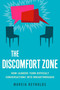 The Discomfort Zone (How Leaders Turn Difficult Conversations into Breakthroughs) by Marcia Reynolds, 9781626560659