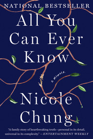All You Can Ever Know (A Memoir) by Nicole Chung, 9781948226370