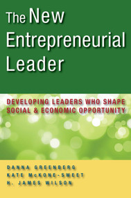 The New Entrepreneurial Leader (Developing Leaders Who Shape Social and Economic Opportunity) by Danna Greenberg, Kathleen McKone-Sweet, H. James Wilson, 9781605093444