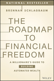 The Roadmap to Financial Freedom (A Millionaire's Guide to Building Automated Wealth) - 9781394378081 by Brennan Schlagbaum, 9781394378081