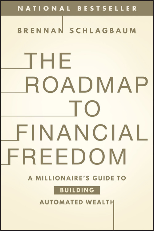 The Roadmap to Financial Freedom (A Millionaire's Guide to Building Automated Wealth) - 9781394378081 by Brennan Schlagbaum, 9781394378081