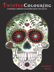 Twisted Colouring (A Wickedly Creative Colouring Book) by Leighton Noyes, 9780992792350