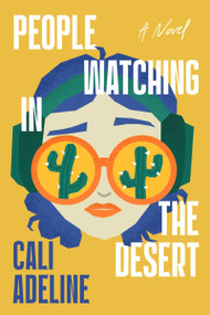 People Watching in the Desert (A Novel) by Cali Adeline, 9780063481794