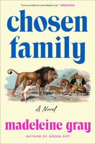 Chosen Family (A Novel) by Madeleine Gray, 9780063485709