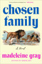 Chosen Family (A Novel) by Madeleine Gray, 9780063485709