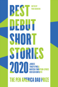 Best Debut Short Stories 2020 (The PEN America Dau Prize) by Yuka Igarashi, Tracy O'Neill, Nafissa Thompson-Spires, Deb Olin Unferth, 9781646220229