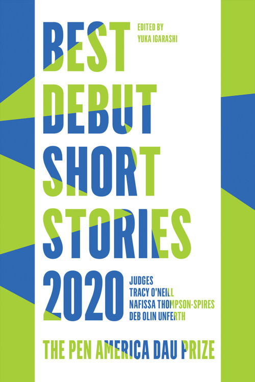 Best Debut Short Stories 2020 (The PEN America Dau Prize) by Yuka Igarashi, Tracy O'Neill, Nafissa Thompson-Spires, Deb Olin Unferth, 9781646220229