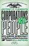 Corporations Are Not People (Reclaiming Democracy from Big Money and Global Corporations) by Jeffrey D. Clements, 9781626562103