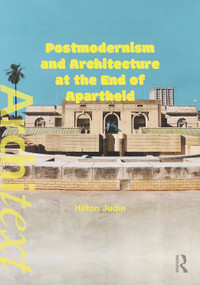 Postmodernism and Architecture at the End of Apartheid by Hilton Judin, 9781041193074