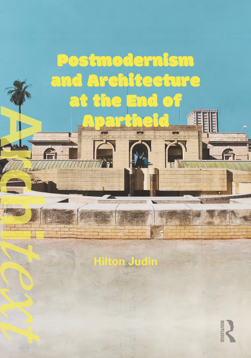 Postmodernism and Architecture at the End of Apartheid by Hilton Judin, 9781041193074