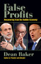 False Profits (Recovering from the Bubble Economy) by Dean Baker, 9780982417126