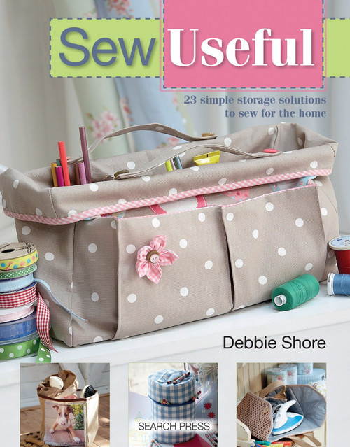 Sew Useful (23 Simple Storage Solutions to Sew For the Home) by Debbie Shore, 9781782210856