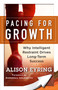 Pacing for Growth (Why Intelligent Restraint Drives Long-term Success) by Alison Eyring, 9781626568174