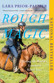 Rough Magic (Riding the World's Loneliest Horse Race) by Lara Prior-Palmer, 9781948226981