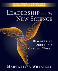 Leadership and the New Science (Discovering Order in a Chaotic World) by Margaret J. Wheatley, 9781576753446