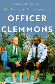 Officer Clemmons (A Memoir) by Dr. Francois S. Clemmons, 9781948226707
