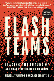 Flash Teams (Leading the Future of AI-Enhanced, On-Demand Work) by Melissa Valentine, Michael Bernstein, 9780262049849