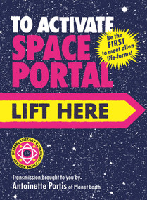 To Activate Space Portal, Lift Here by Antoinette Portis, 9780823459858