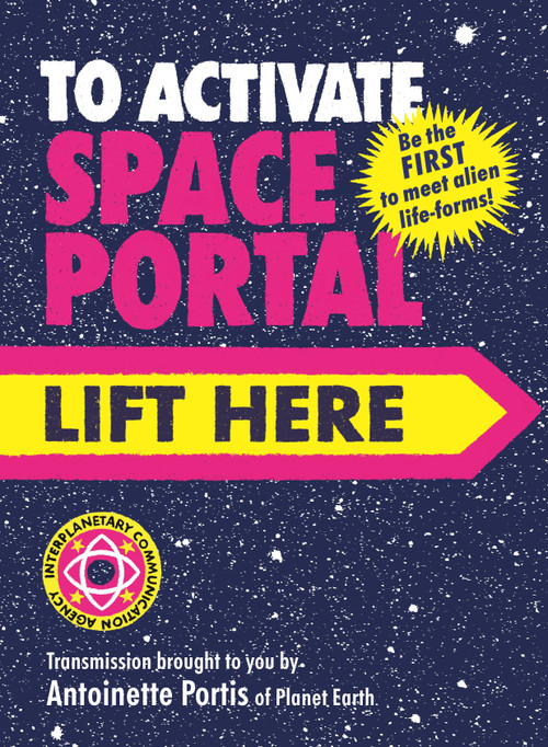 To Activate Space Portal, Lift Here by Antoinette Portis, 9780823459858