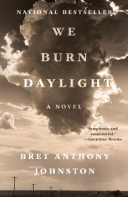 We Burn Daylight (A Novel) - 9780399590146 by Bret Anthony Johnston, 9780399590146