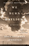 We Burn Daylight (A Novel) - 9780399590146 by Bret Anthony Johnston, 9780399590146