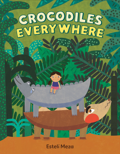 Crocodiles Everywhere by Estelí Meza, Estelí Meza, 9780593859148