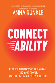 Connectability (Heal the Hidden Ways You Isolate, Find Your People, and Feel (At Last) Like You Belong) by Anna Runkle, 9781401979218