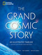 The Grand Cosmic Story (An Illustrated Timeline 13.8 Billion Years and Beyond) by Ethan Siegel, Mark A. Garlick, Jon Lomberg, William Lidwell, 9781426224430