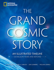 The Grand Cosmic Story (An Illustrated Timeline 13.8 Billion Years and Beyond) by Ethan Siegel, Mark A. Garlick, Jon Lomberg, William Lidwell, 9781426224430