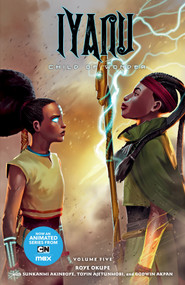 Iyanu: Child of Wonder Volume 5 by Roye Okupe, Sunkanmi Akinboye, Toyin Ajetunmobi, Spoof Animation, Godwin Akpan, 9781506735788