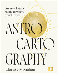 Astrocartography (An Astrologer's Guide to Where You'll Thrive) by Clarisse Monahan, 9798217126491