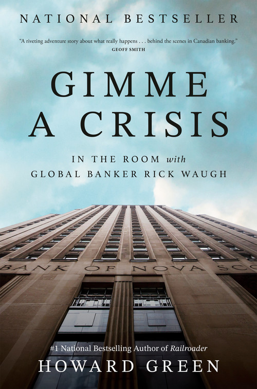 Gimme a Crisis (In the Room with Global Banker Rick Waugh) by Howard Green, 9781037801440