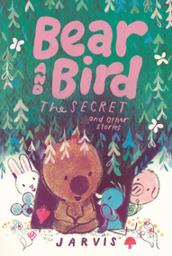 Bear and Bird: The Secret and Other Stories by Jarvis, Jarvis, 9781536239430